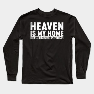 Heaven Is My Home Christian Long Sleeve T-Shirt